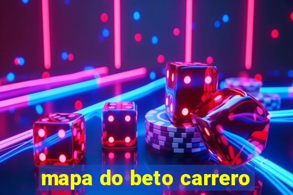 mapa do beto carrero